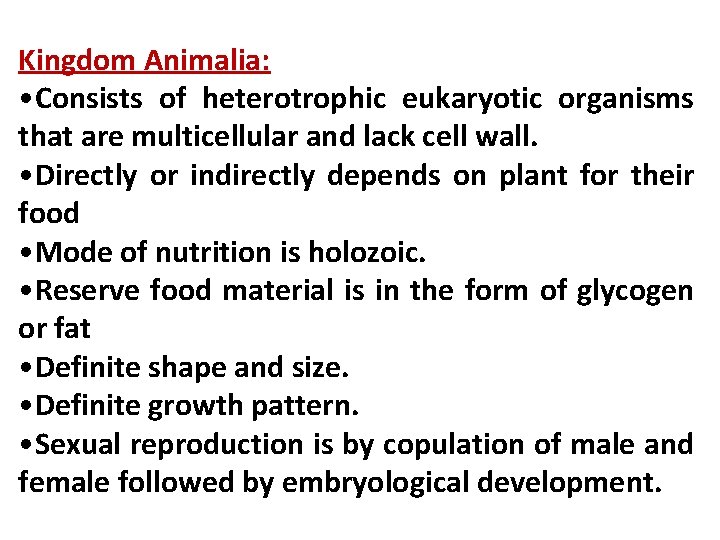 Kingdom Animalia: • Consists of heterotrophic eukaryotic organisms that are multicellular and lack cell