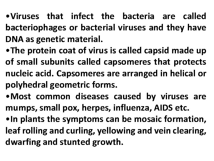 • Viruses that infect the bacteria are called bacteriophages or bacterial viruses and