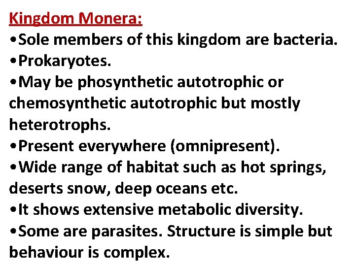 Kingdom Monera: • Sole members of this kingdom are bacteria. • Prokaryotes. • May