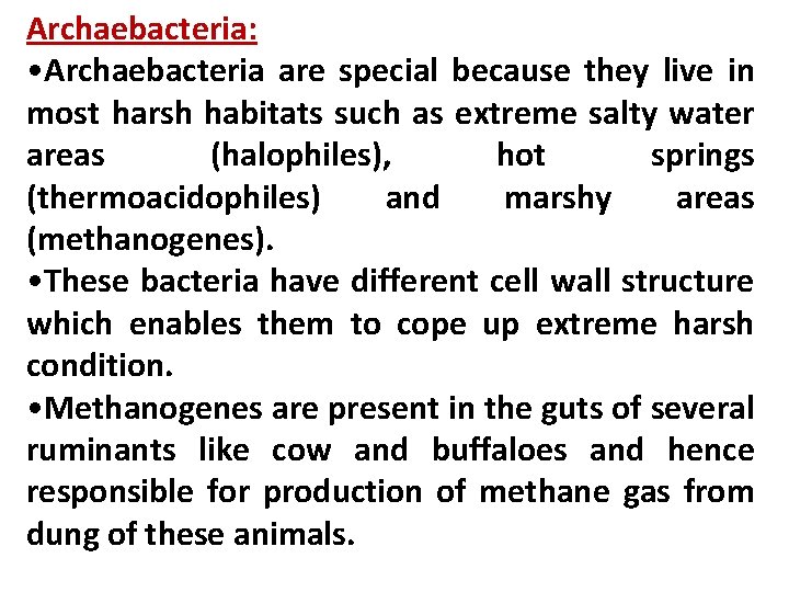 Archaebacteria: • Archaebacteria are special because they live in most harsh habitats such as