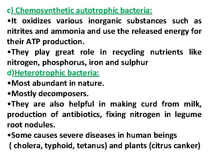 c) Chemosynthetic autotrophic bacteria: • It oxidizes various inorganic substances such as nitrites and