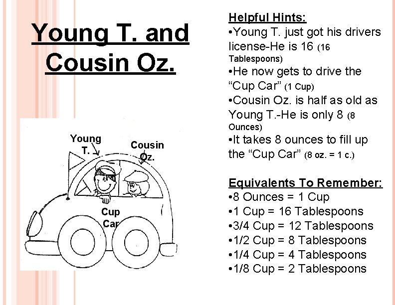 Young T. and Cousin Oz. Helpful Hints: • Young T. just got his drivers