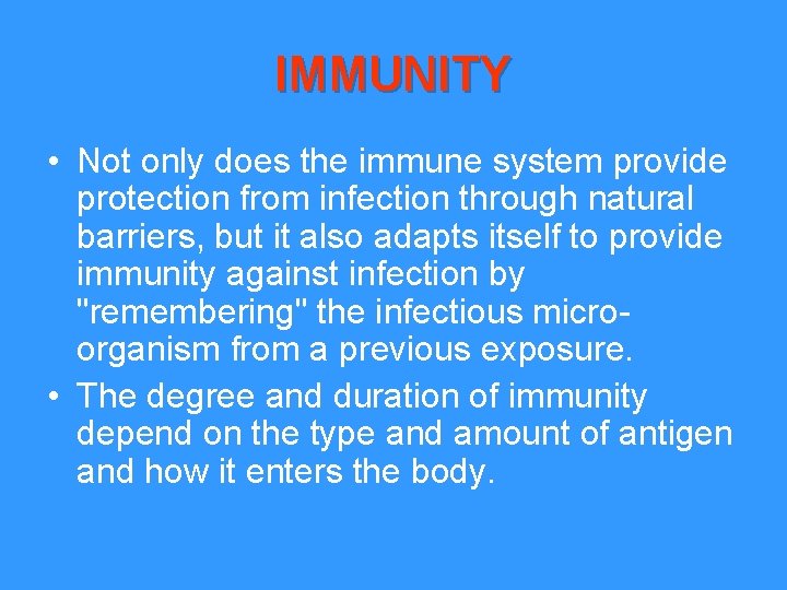 IMMUNITY • Not only does the immune system provide protection from infection through natural