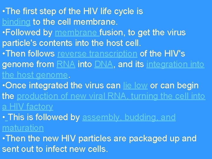  • The first step of the HIV life cycle is binding to the