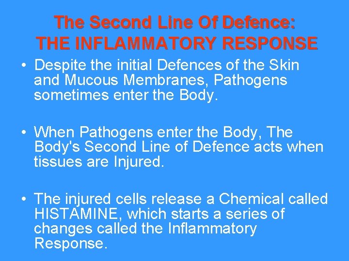 The Second Line Of Defence: THE INFLAMMATORY RESPONSE • Despite the initial Defences of