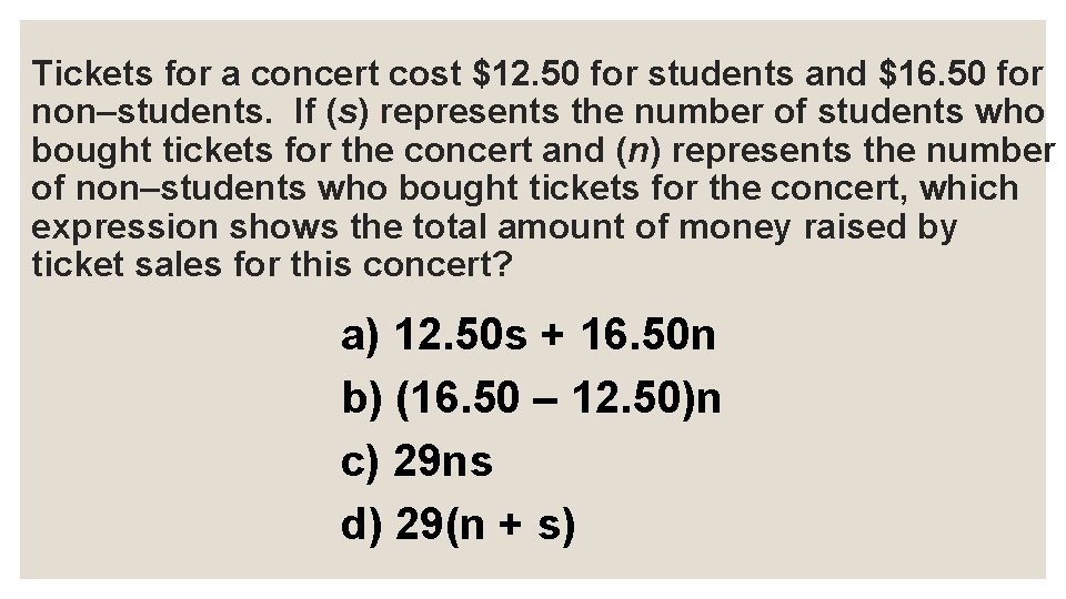 Tickets for a concert cost $12. 50 for students and $16. 50 for non–students.