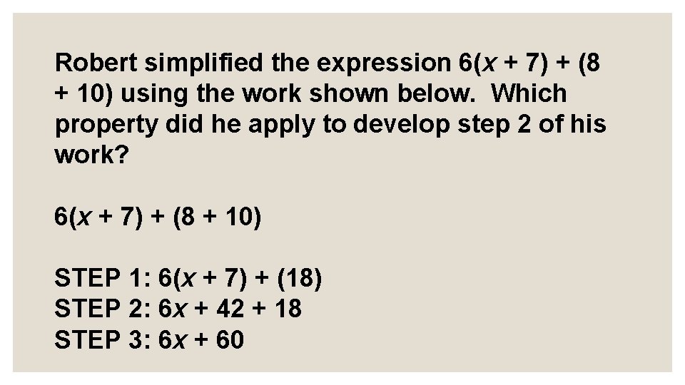 Robert simplified the expression 6(x + 7) + (8 + 10) using the work