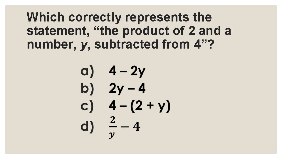 Which correctly represents the statement, “the product of 2 and a number, y, subtracted