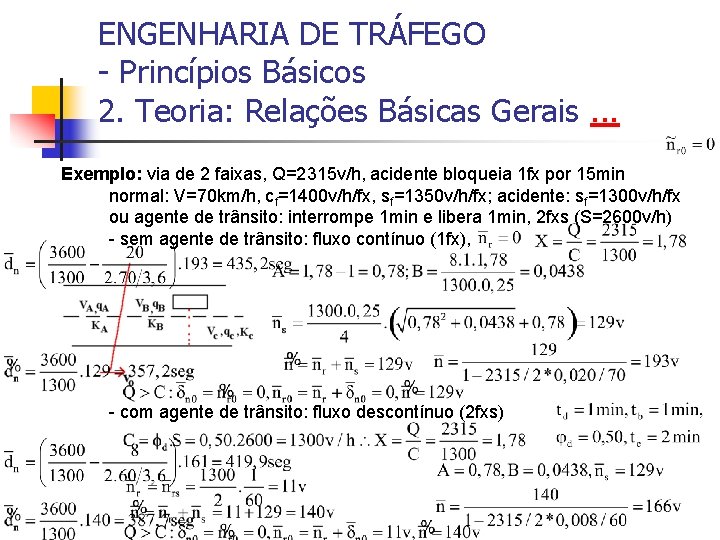 ENGENHARIA DE TRÁFEGO - Princípios Básicos 2. Teoria: Relações Básicas Gerais. . . Exemplo: