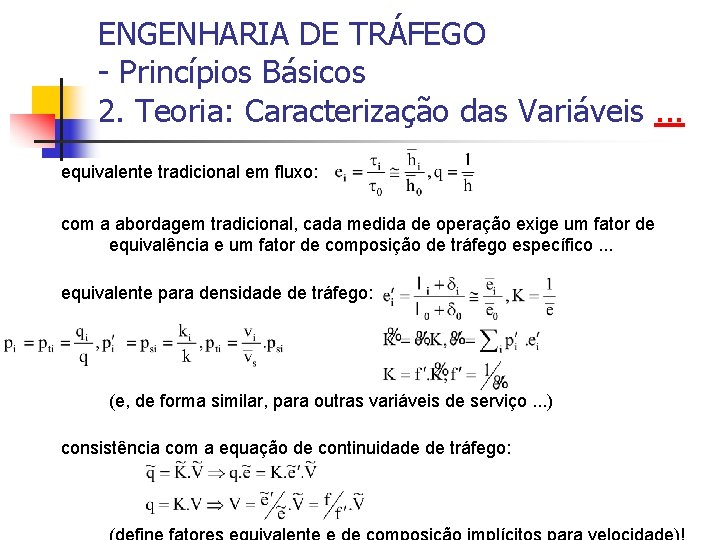 ENGENHARIA DE TRÁFEGO - Princípios Básicos 2. Teoria: Caracterização das Variáveis. . . equivalente