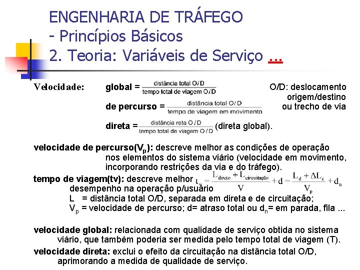 ENGENHARIA DE TRÁFEGO - Princípios Básicos 2. Teoria: Variáveis de Serviço. . . Velocidade: