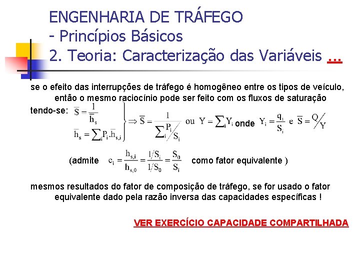 ENGENHARIA DE TRÁFEGO - Princípios Básicos 2. Teoria: Caracterização das Variáveis. . . se