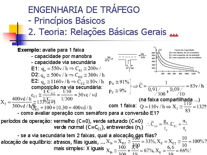 ENGENHARIA DE TRÁFEGO - Princípios Básicos 2. Teoria: Relações Básicas Gerais. . . Exemplo: