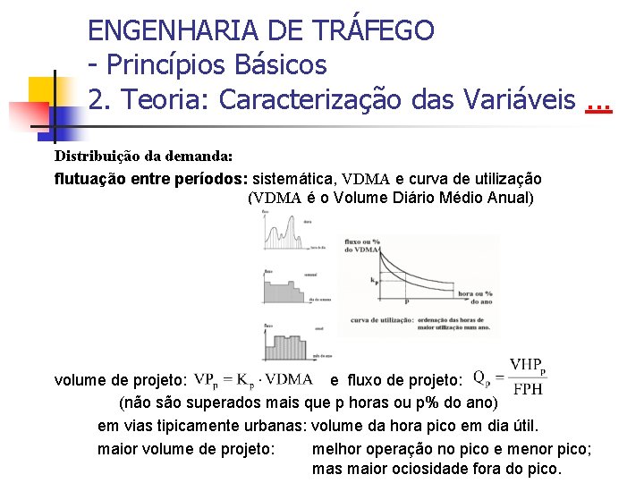 ENGENHARIA DE TRÁFEGO - Princípios Básicos 2. Teoria: Caracterização das Variáveis. . . Distribuição