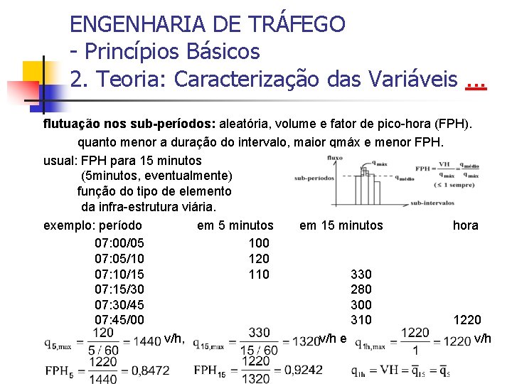 ENGENHARIA DE TRÁFEGO - Princípios Básicos 2. Teoria: Caracterização das Variáveis. . . flutuação