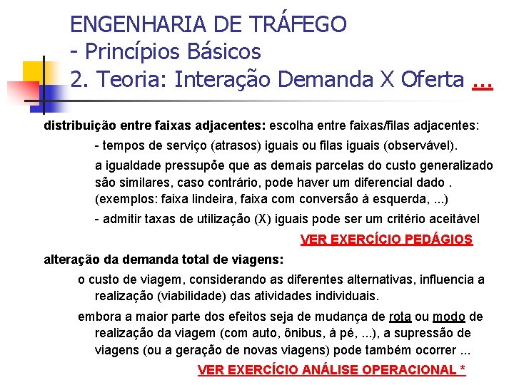 ENGENHARIA DE TRÁFEGO - Princípios Básicos 2. Teoria: Interação Demanda X Oferta. . .