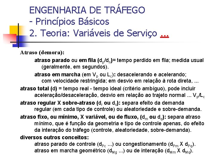 ENGENHARIA DE TRÁFEGO - Princípios Básicos 2. Teoria: Variáveis de Serviço. . . Atraso