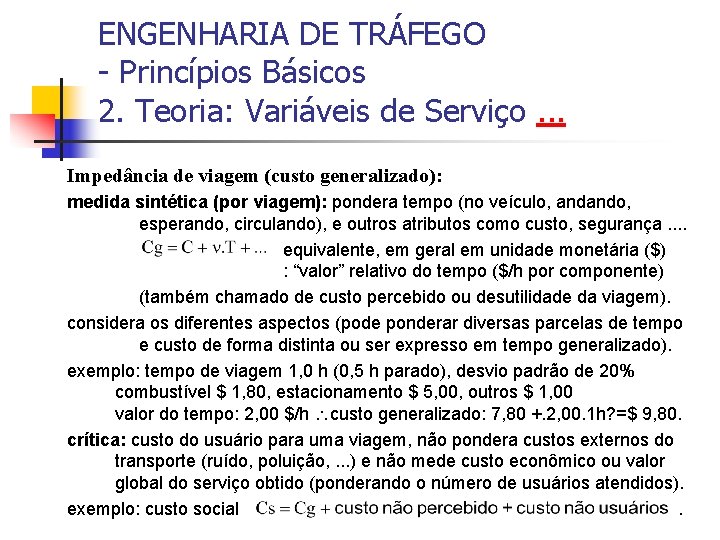 ENGENHARIA DE TRÁFEGO - Princípios Básicos 2. Teoria: Variáveis de Serviço. . . Impedância