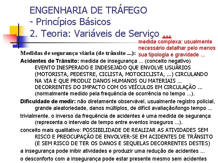 ENGENHARIA DE TRÁFEGO - Princípios Básicos 2. Teoria: Variáveis de Serviço. . . medida