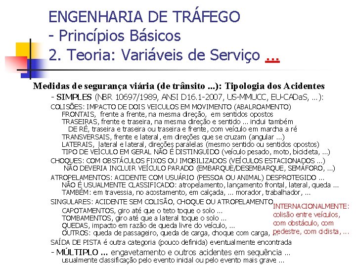 ENGENHARIA DE TRÁFEGO - Princípios Básicos 2. Teoria: Variáveis de Serviço. . . Medidas
