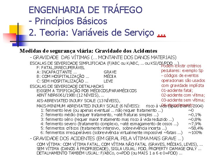 ENGENHARIA DE TRÁFEGO - Princípios Básicos 2. Teoria: Variáveis de Serviço. . . Medidas