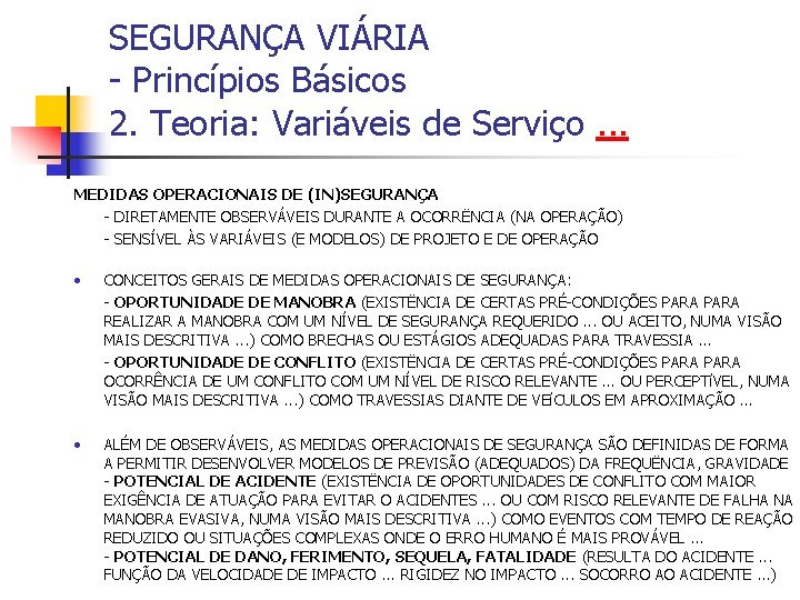 SEGURANÇA VIÁRIA - Princípios Básicos 2. Teoria: Variáveis de Serviço. . . MEDIDAS OPERACIONAIS