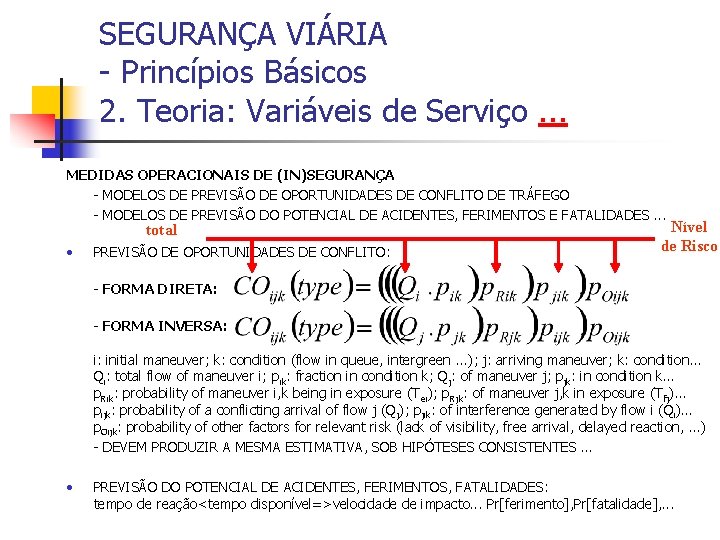 SEGURANÇA VIÁRIA - Princípios Básicos 2. Teoria: Variáveis de Serviço. . . MEDIDAS OPERACIONAIS