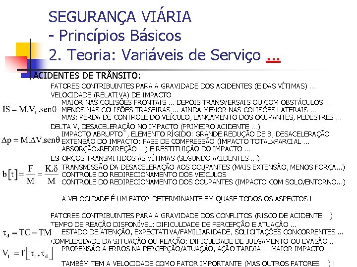 SEGURANÇA VIÁRIA - Princípios Básicos 2. Teoria: Variáveis de Serviço. . . ACIDENTES DE