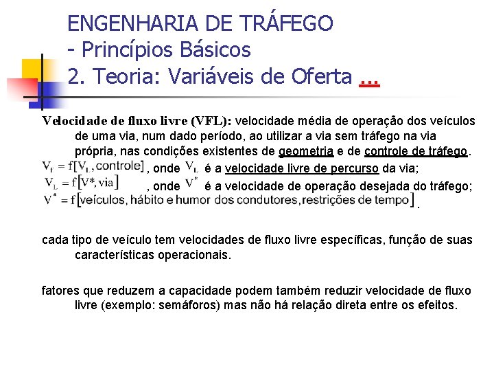 ENGENHARIA DE TRÁFEGO - Princípios Básicos 2. Teoria: Variáveis de Oferta. . . Velocidade