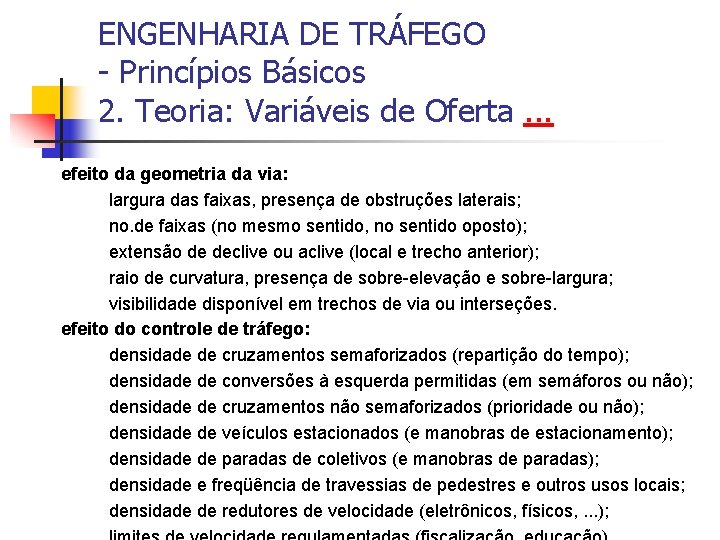 ENGENHARIA DE TRÁFEGO - Princípios Básicos 2. Teoria: Variáveis de Oferta. . . efeito