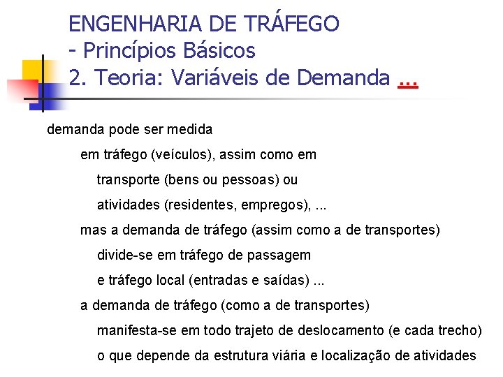 ENGENHARIA DE TRÁFEGO - Princípios Básicos 2. Teoria: Variáveis de Demanda. . . demanda