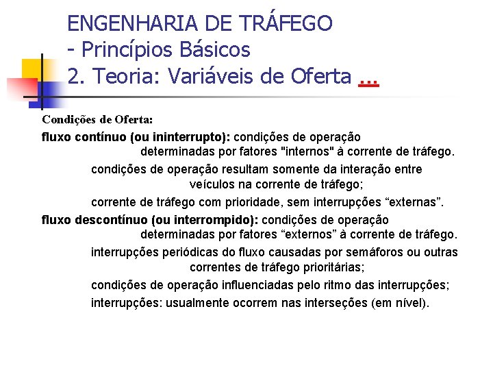 ENGENHARIA DE TRÁFEGO - Princípios Básicos 2. Teoria: Variáveis de Oferta. . . Condições