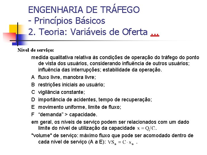 ENGENHARIA DE TRÁFEGO - Princípios Básicos 2. Teoria: Variáveis de Oferta. . . Nível