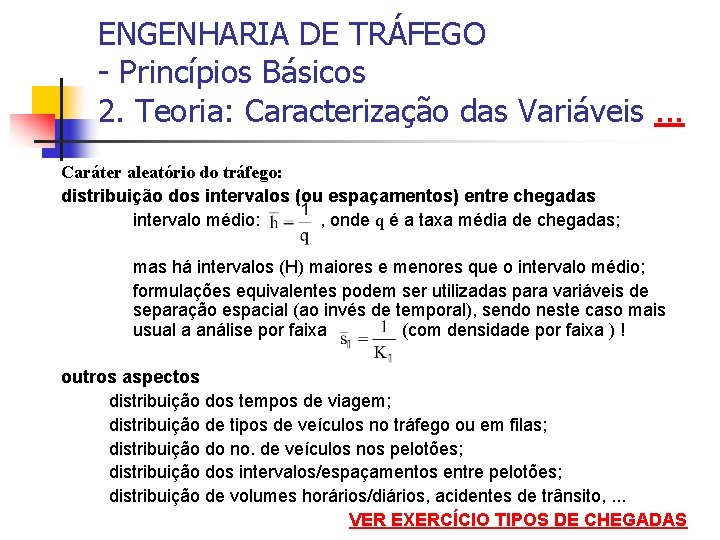 ENGENHARIA DE TRÁFEGO - Princípios Básicos 2. Teoria: Caracterização das Variáveis. . . Caráter