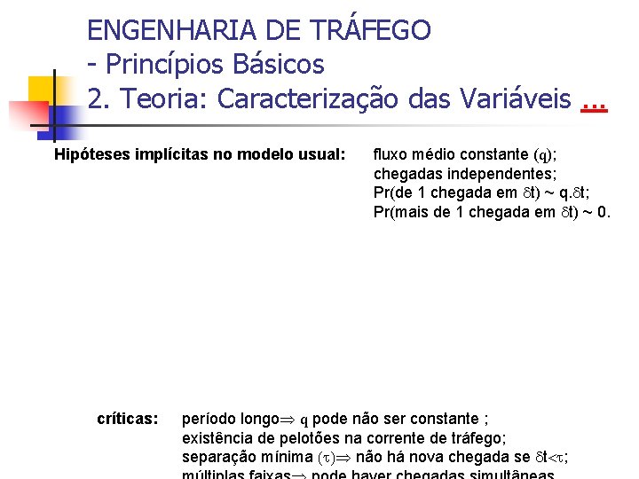 ENGENHARIA DE TRÁFEGO - Princípios Básicos 2. Teoria: Caracterização das Variáveis. . . Hipóteses