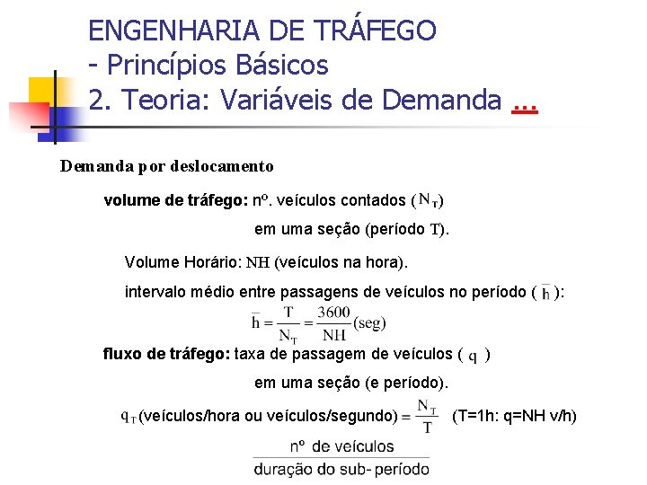 ENGENHARIA DE TRÁFEGO - Princípios Básicos 2. Teoria: Variáveis de Demanda. . . Demanda