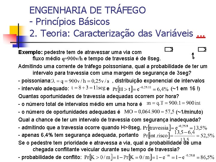 ENGENHARIA DE TRÁFEGO - Princípios Básicos 2. Teoria: Caracterização das Variáveis. . . Exemplo: