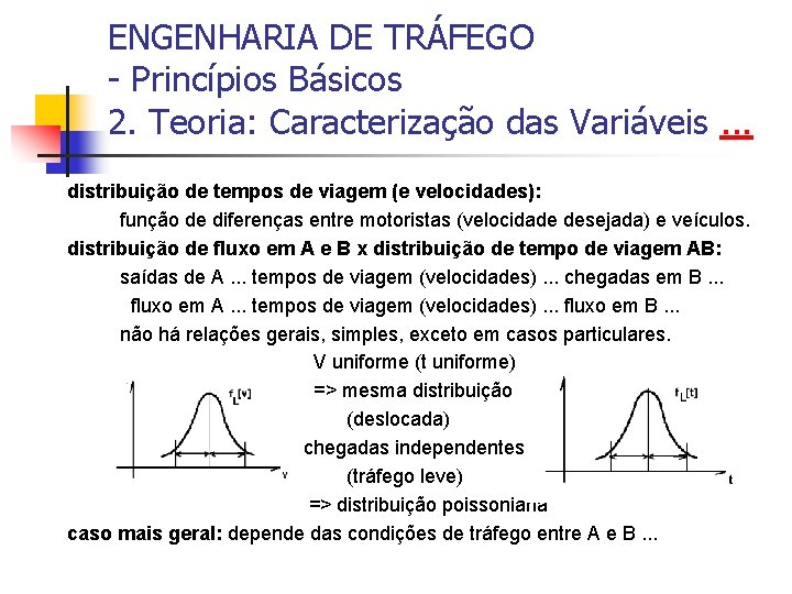 ENGENHARIA DE TRÁFEGO - Princípios Básicos 2. Teoria: Caracterização das Variáveis. . . distribuição