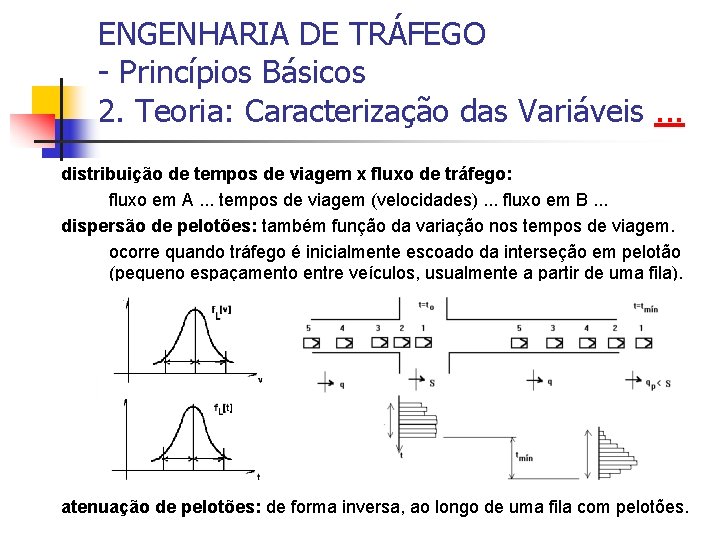 ENGENHARIA DE TRÁFEGO - Princípios Básicos 2. Teoria: Caracterização das Variáveis. . . distribuição
