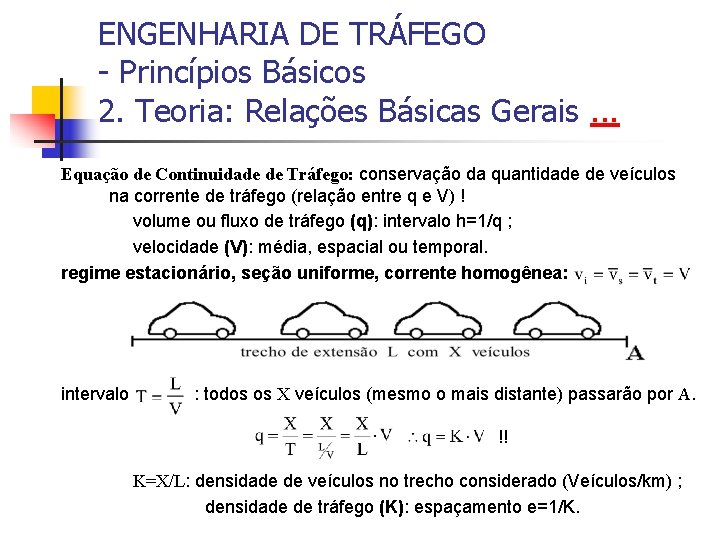 ENGENHARIA DE TRÁFEGO - Princípios Básicos 2. Teoria: Relações Básicas Gerais. . . Equação