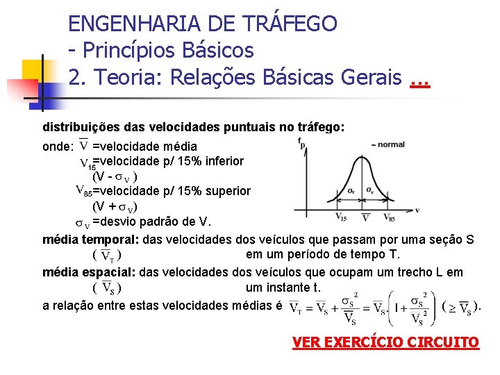 ENGENHARIA DE TRÁFEGO - Princípios Básicos 2. Teoria: Relações Básicas Gerais. . . distribuições