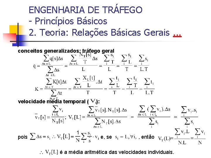 ENGENHARIA DE TRÁFEGO - Princípios Básicos 2. Teoria: Relações Básicas Gerais. . . conceitos