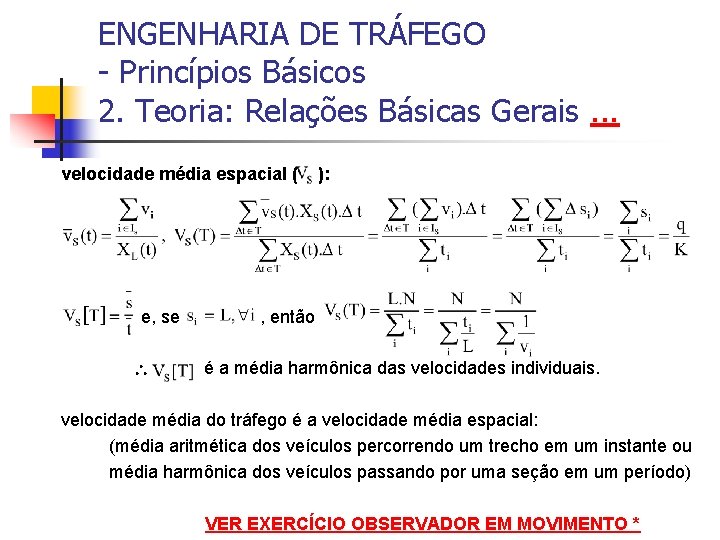 ENGENHARIA DE TRÁFEGO - Princípios Básicos 2. Teoria: Relações Básicas Gerais. . . velocidade