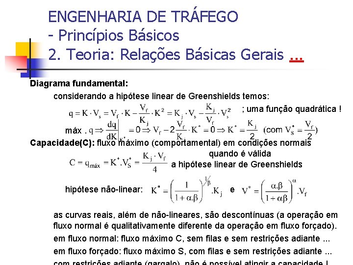 ENGENHARIA DE TRÁFEGO - Princípios Básicos 2. Teoria: Relações Básicas Gerais. . . Diagrama