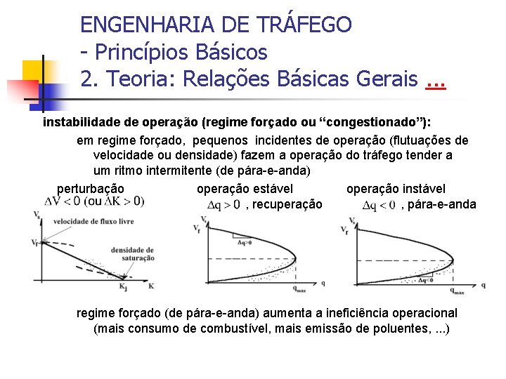 ENGENHARIA DE TRÁFEGO - Princípios Básicos 2. Teoria: Relações Básicas Gerais. . . instabilidade