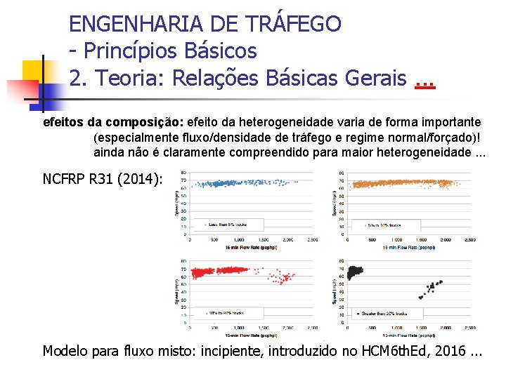 ENGENHARIA DE TRÁFEGO - Princípios Básicos 2. Teoria: Relações Básicas Gerais. . . efeitos