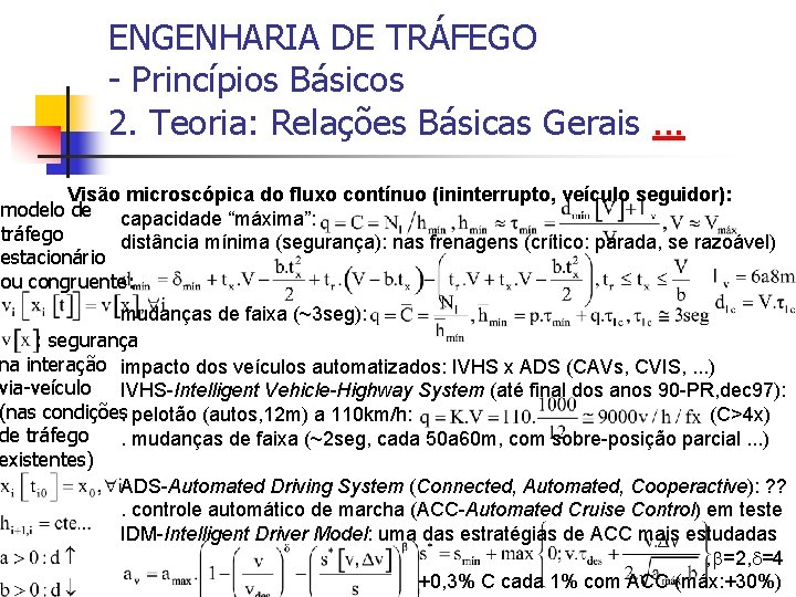 ENGENHARIA DE TRÁFEGO - Princípios Básicos 2. Teoria: Relações Básicas Gerais. . . Visão