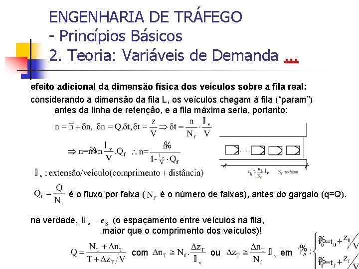 ENGENHARIA DE TRÁFEGO - Princípios Básicos 2. Teoria: Variáveis de Demanda. . . efeito