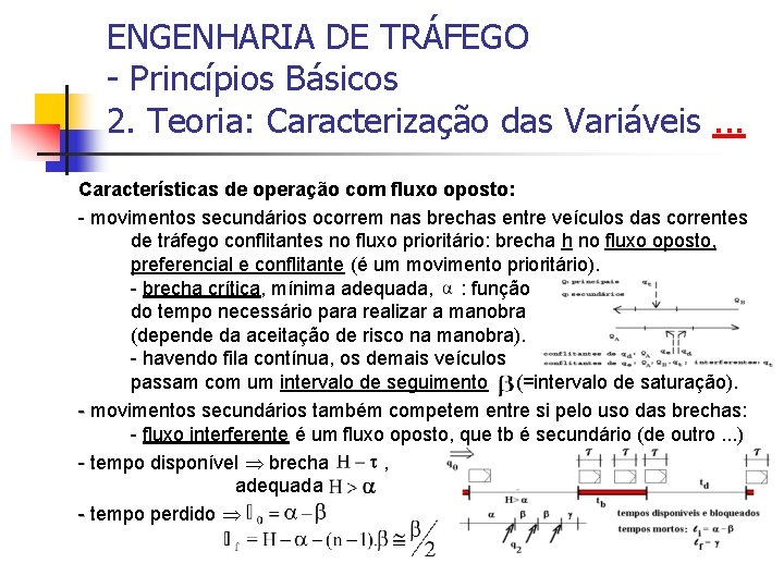 ENGENHARIA DE TRÁFEGO - Princípios Básicos 2. Teoria: Caracterização das Variáveis. . . Características