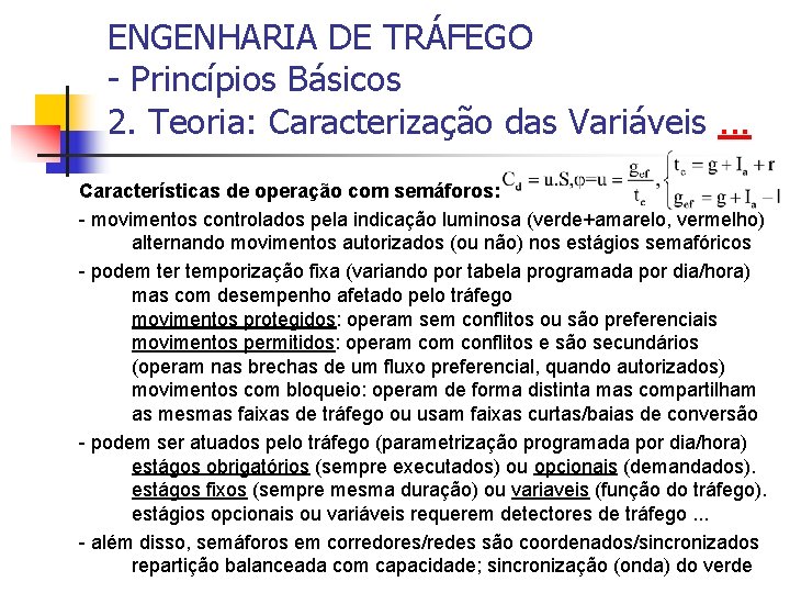 ENGENHARIA DE TRÁFEGO - Princípios Básicos 2. Teoria: Caracterização das Variáveis. . . Características